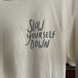 Slow Yourself Down Women’s White Tshirt Size Medium NWOT 100% Organic Cotton